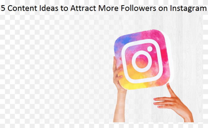 5 Content Ideas to Attract More Followers on Instagram